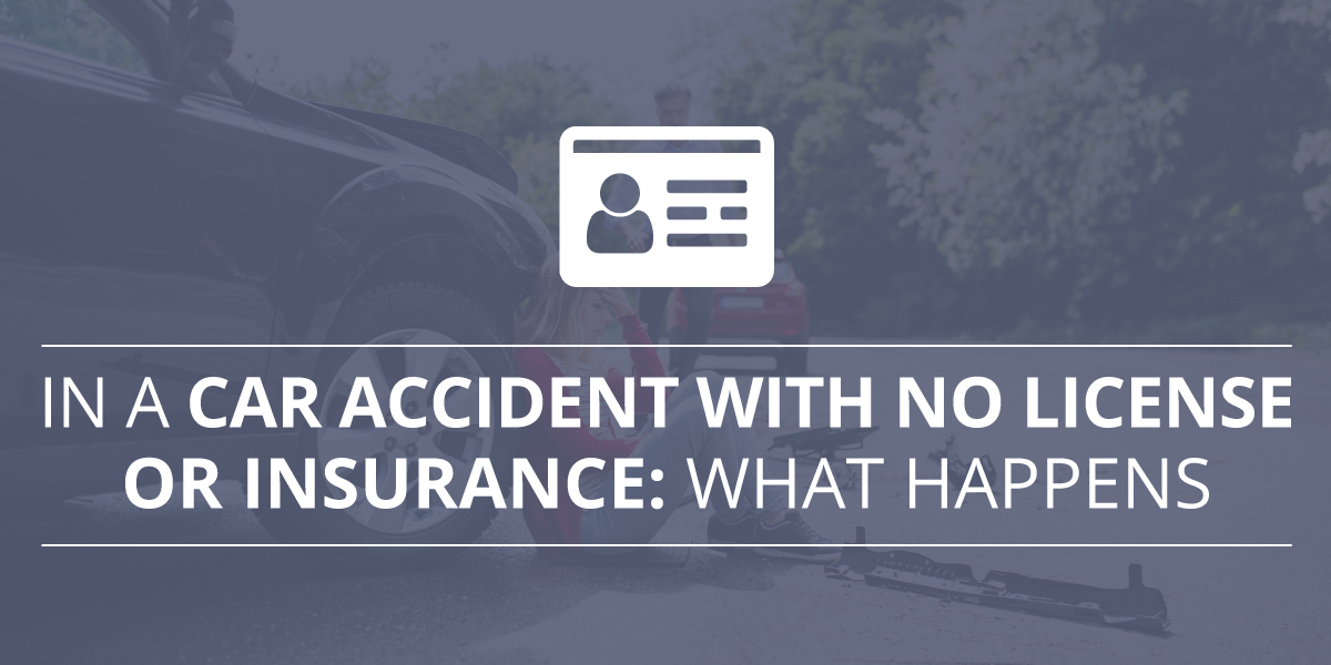In a Car Accident with No License or Insurance: What Happens